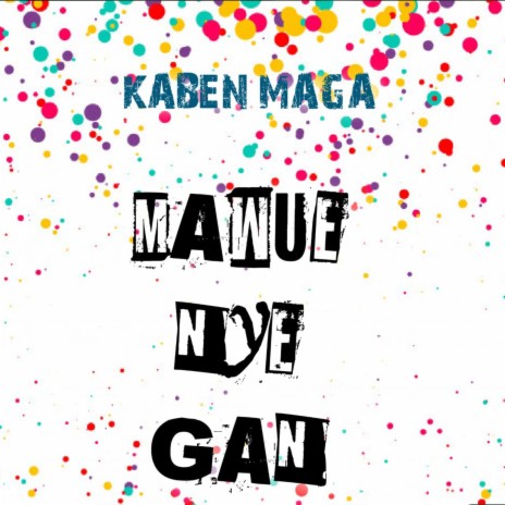Mawue Nye Gan | Boomplay Music