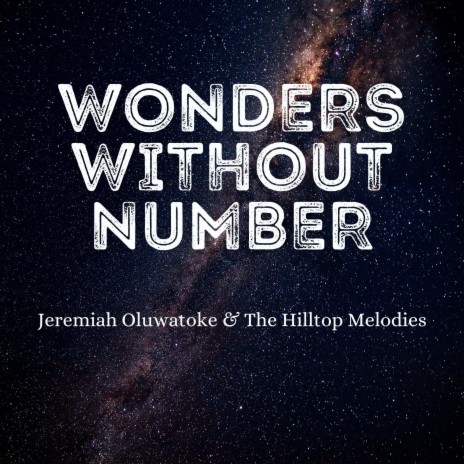 WONDERS WITHOUT NUMBER (feat. HILLTOP MELODIES) | Boomplay Music
