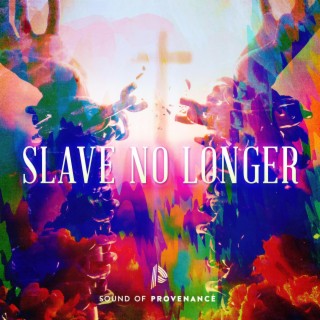 Slave No Longer lyrics | Boomplay Music