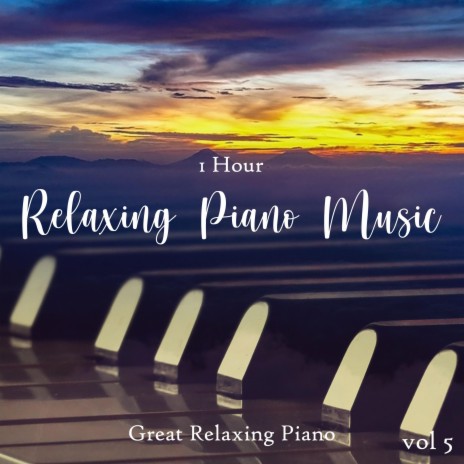 idioma Preservativo Posada Great Relaxing Piano - 1 Hour Relaxing Piano Music, Vol. 5 MP3 Download &  Lyrics | Boomplay