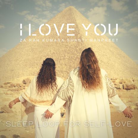 I Love You (Sleep Loop for Self Love) ft. Shanti Manpreet | Boomplay Music