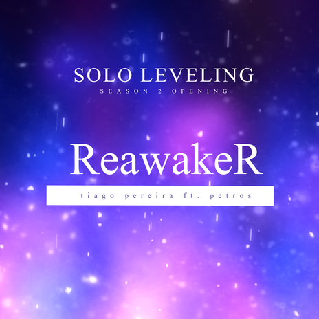 Reawaker (Solo Leveling Season 2 Opening) ft. Petros | Boomplay Music