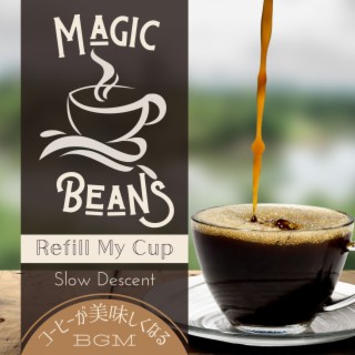 Magic Beans:コーヒーが美味しくなるBGM - Refill My Cup
