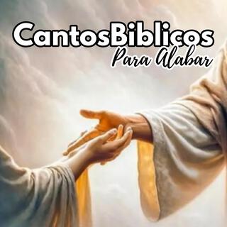 Cantos Biblicos Para Alabar