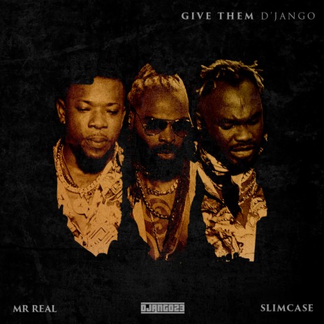 Give Them D'jango ft. Slimcase & Mr Real