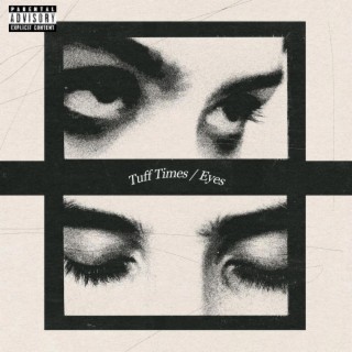 Tuff Times / Eyes