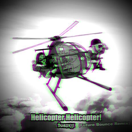 Helicopter Helicopter! (Future Bounce Remix) | Boomplay Music