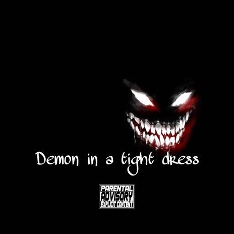 Demon in a tight dress | Boomplay Music