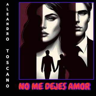 NO ME DEJES AMOR