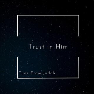 Trust In Him