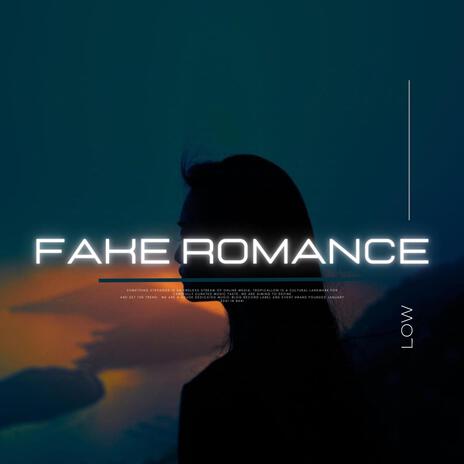 Fake Romance | Boomplay Music