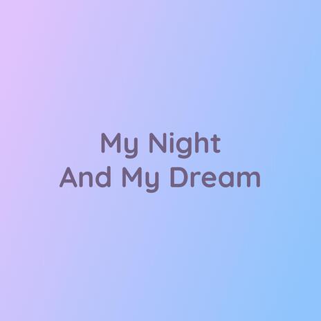 My Night And My Dream | Boomplay Music