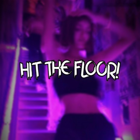 HIT THE FLOOR! | Boomplay Music