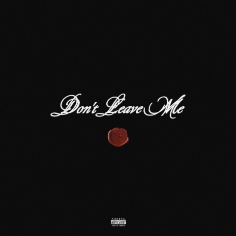 Dont Leave Me | Boomplay Music