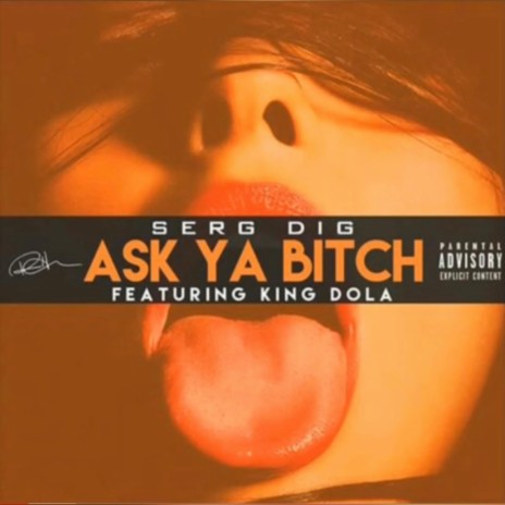 Ask ya bitch ft. King dola | Boomplay Music
