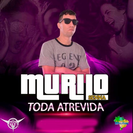 Toda Atrevida ft. Murilo Senna & Eletrofunk Brasil | Boomplay Music