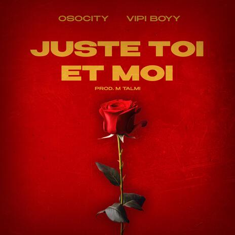 Juste Toi Et Moi ft. Vipi Boyy | Boomplay Music