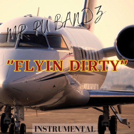 FLYIN DIRTY | Boomplay Music