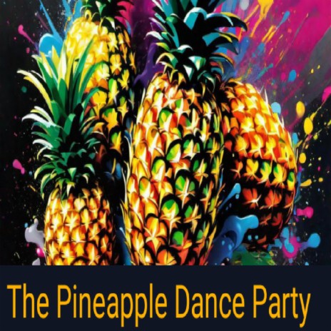 The Pineapple Dance Party | Boomplay Music