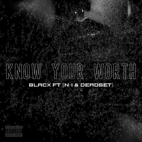 Know your worth ft. Deadset & N-i | Boomplay Music