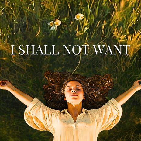 I Shall Not Want | Boomplay Music