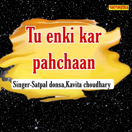 Tu Enki Kar Pahchaan ft. Kavita Chaudhary | Boomplay Music