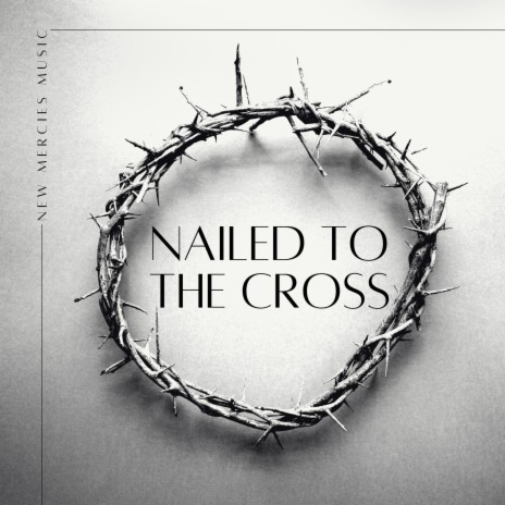 Nailed To The Cross