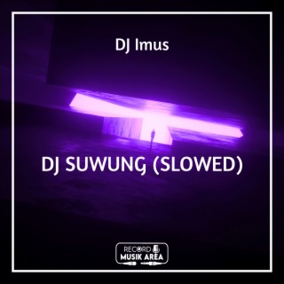 DJ SUWUNG (SLOWED)