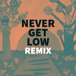 Never Get Low (Remix)