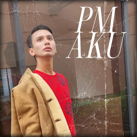 PM Aku | Boomplay Music