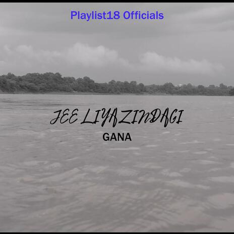 Jee Liya Zindagi | Boomplay Music