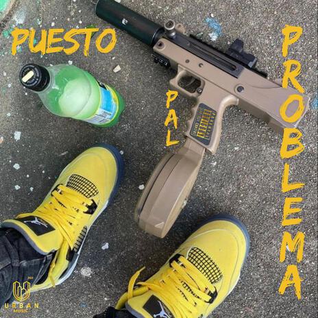 Puesto Pal Problema | Boomplay Music