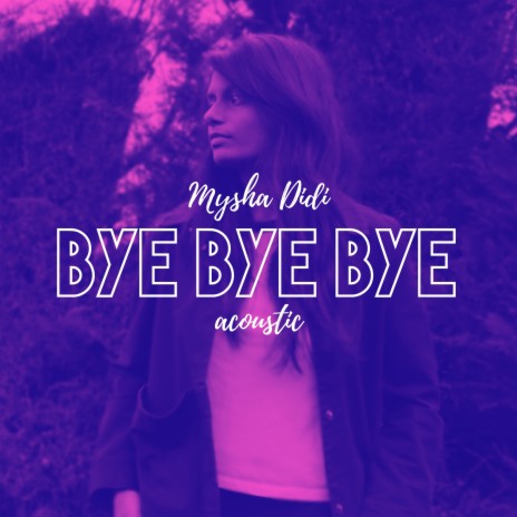 Bye Bye Bye (Acoustic) | Boomplay Music