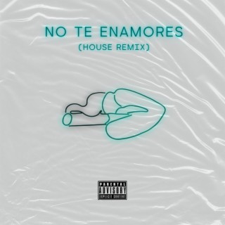 No Te Enamores (House Remix) lyrics | Boomplay Music