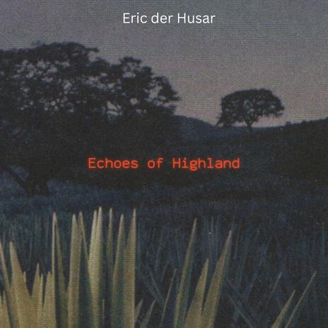 Echo of Highland | Boomplay Music