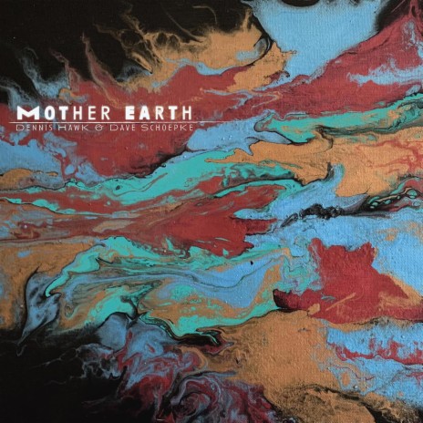 Mother Earth ft. Dave Schoepke | Boomplay Music