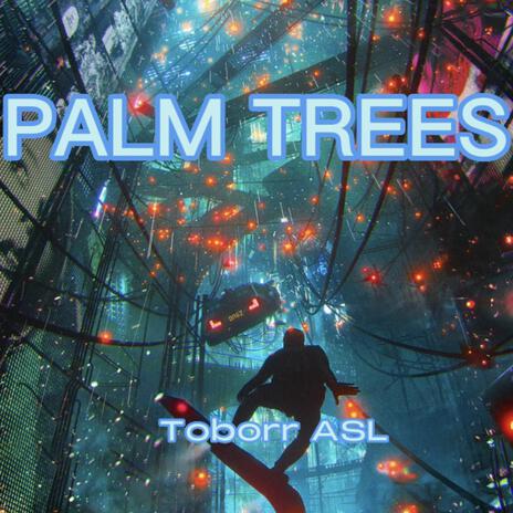 Palm Trees | Boomplay Music