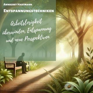 Arbeitslosigkeit überwinden, Entspannung und neue Perspektiven (Entspannungstechniken)