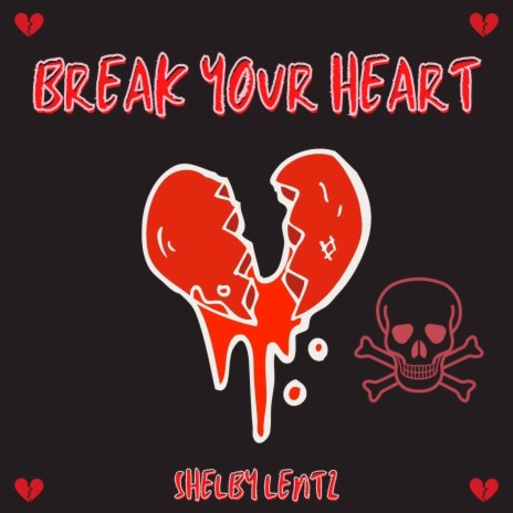 Break Your Heart | Boomplay Music