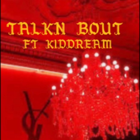 Talkn Bout ft. K1DDREAM | Boomplay Music