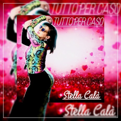 Tutto per Caso ft. STELLA CALA' | Boomplay Music