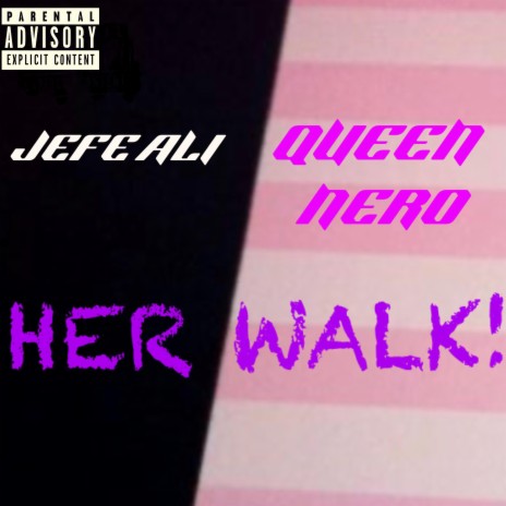 Her Walk ft. Queen Nero