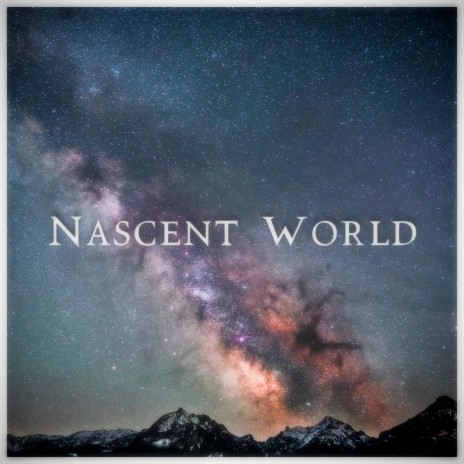 Nascent World | Boomplay Music