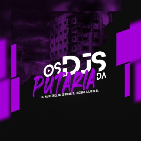 Os Dj's da Putaria ft. Dj Dg Do Rb, Dj Luizin & Dj Js da Bl | Boomplay Music