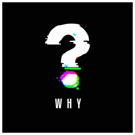 WHY? | Boomplay Music