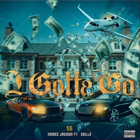 I Gotta Go ft. Chillo | Boomplay Music