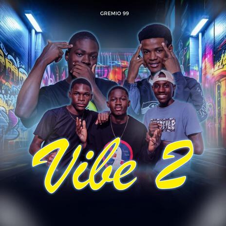 VIBE 2 ft. Gremio 99