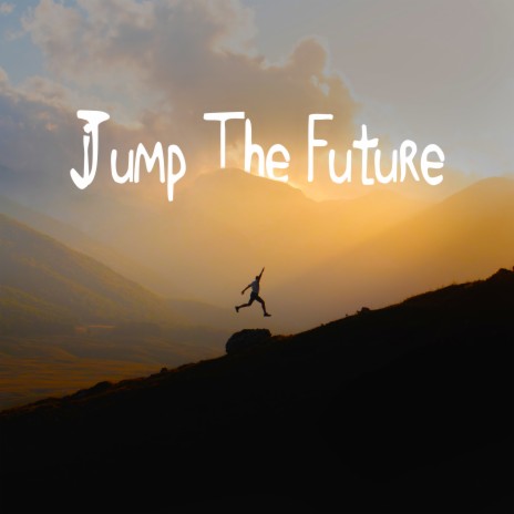 Jump the Future | Boomplay Music