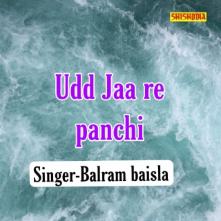 Udd Jaa Re Panchi