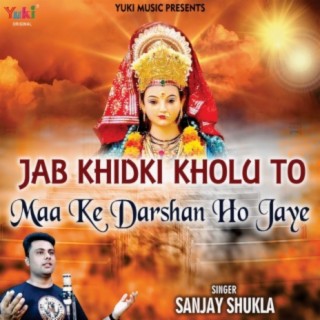 Jab Khidki Kholu To Maa Ke Darshan Ho Jaye